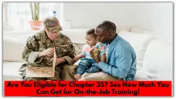 Are You Eligible for Chapter 35? See How Much You Can Get for On-the-Job Training!